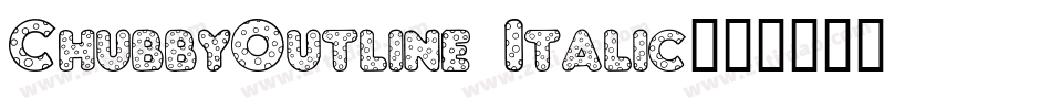 ChubbyOutline Italic字体转换